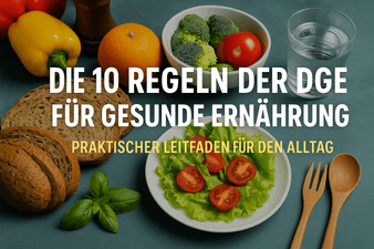 Die 10 Regeln der DGE für gesunde Ernährung – Praktischer Leitfaden für den Alltag